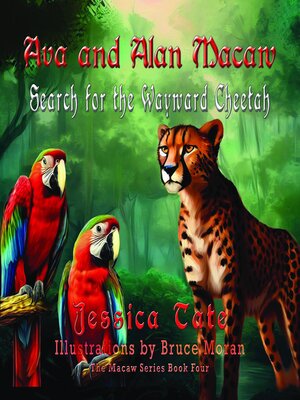 cover image of Ava and Alan Macaw Search for the Wayward Cheetah